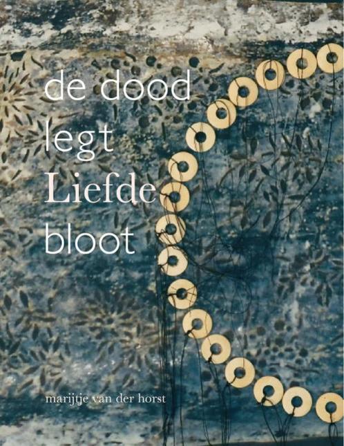 De dood legt Liefde bloot 9789081419512, Boeken, Politiek en Maatschappij, Gelezen, Verzenden
