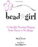 Bead Girl: 25 Sparkling Beading Projects from Tiaras to Toe, David Magnusson, Mikyla Bruder, Verzenden
