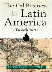 The Oil Business in Latin America - The Early Years. Wirth,, Livres, Livres Autre, Envoi