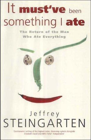 It Mustve Been Something I Ate 9780747243038, Verzenden, Jeffrey Steingarten