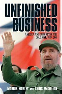 Unfinished Business: America and Cuba After the, Morley,, Livres, Livres Autre, Envoi