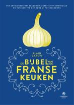 De bijbel van de Franse keuken 9789048844920 Alain Caron, Boeken, Kookboeken, Verzenden, Gelezen, Alain Caron
