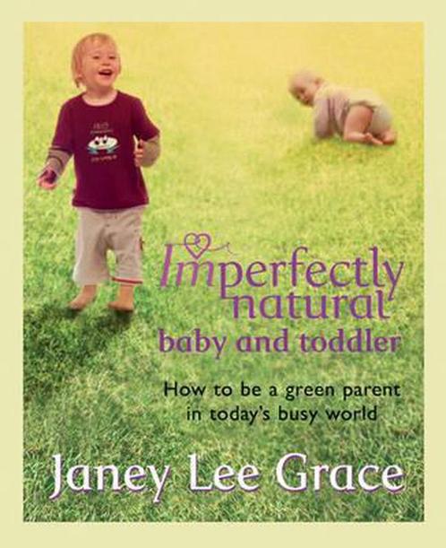 Imperfectly Natural Baby And Toddler 9780752885896, Livres, Livres Autre, Envoi