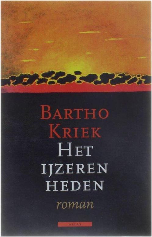 Het ijzeren heden 9789025422806 Bartho Kriek, Boeken, Romans, Gelezen, Verzenden