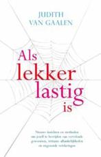 Als lekker lastig is 9789020205367 Judith van Gaalen, Verzenden, Judith van Gaalen