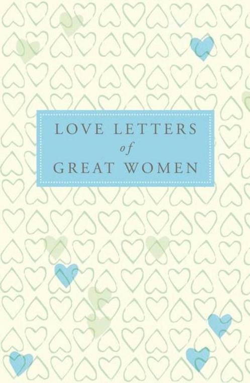 Love Letters Of Great Women 9780230744561, Boeken, Overige Boeken, Zo goed als nieuw, Verzenden
