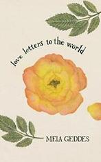 Love Letters to the World. Geddes, Meia New   ., Geddes, Meia, Zo goed als nieuw, Verzenden
