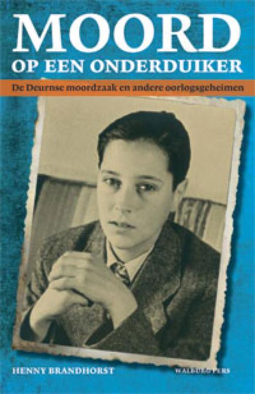 Moord op een onderduiker 9789057308789 Henny Brandhorst, Boeken, Oorlog en Militair, Gelezen, Verzenden