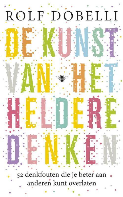 De kunst van het heldere denken 9789023477624 Rolf Dobelli, Boeken, Literatuur, Zo goed als nieuw, Verzenden