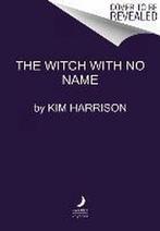The Witch with No Name 9780061957956, Gelezen, Kim Harrison, Kim Harrison, Verzenden
