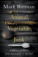 Animal, Vegetable, Junk A History of Food, from Sustainable, Livres, Mark Bittman, Verzenden