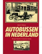 AUTOBUSSEN IN NEDERLAND, 90 JAAR HISTORIE IN WOORD EN BEELD