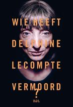 Wie heeft Delphine Lecompte vermoord 9789072201775, Delphine Lecompte, Zo goed als nieuw, Verzenden