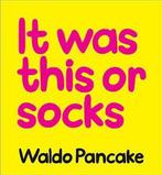 It Was This or Socks 9781402288913, Gelezen, Waldo Pancake, Verzenden