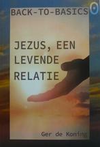 Jezus, een levende relatie / Back to basics / 0, Boeken, Verzenden, Gelezen, Ger de Koning