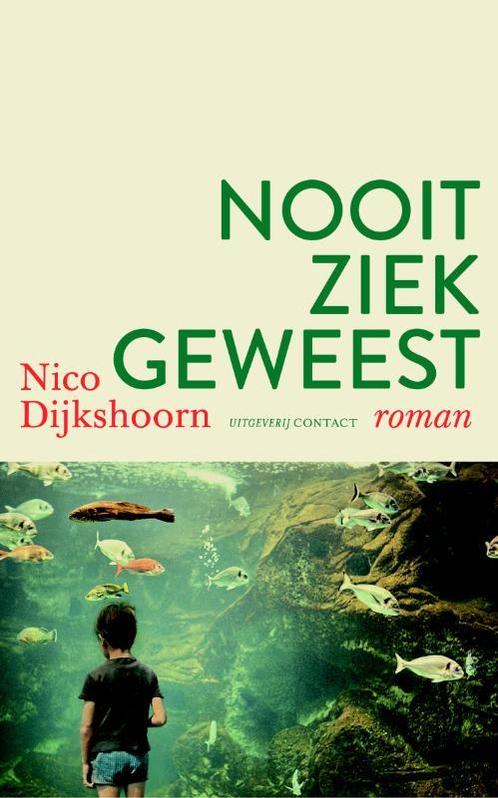 Nooit ziek geweest 9789025435851 Nico Dijkshoorn, Boeken, Romans, Gelezen, Verzenden