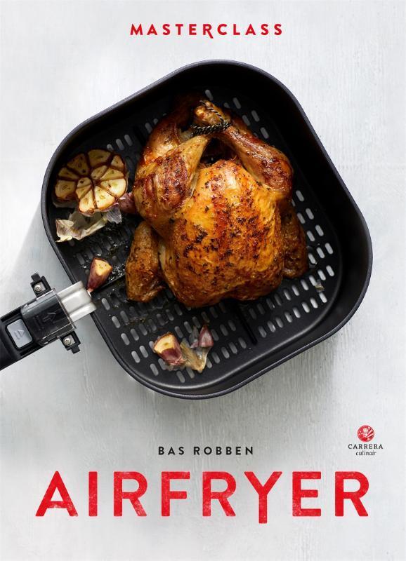 Airfryer / Masterclass 9789048864652 Bas Robben, Boeken, Kookboeken, Zo goed als nieuw, Verzenden