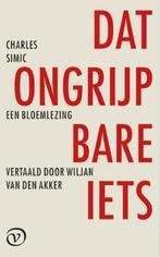 Dat ongrijpbare iets 9789028293106 Charles Simic, Verzenden, Zo goed als nieuw, Charles Simic
