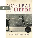 Voetbal is liefde 9789020420159 Willem Vissers, Boeken, Verzenden, Zo goed als nieuw, Willem Vissers