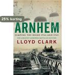 Arnhem Jumping the Rhine 1944 and 1945 9780755336371, Boeken, Verzenden, Gelezen, Lloyd Clark