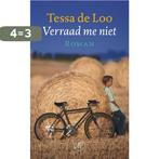 Verraad Me Niet 9789029578721 Tessa de Loo, Boeken, Verzenden, Gelezen, Tessa de Loo