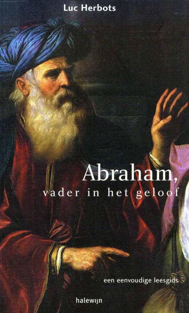 Abraham, vader in het geloof - Luc Herbots - 9789085280132 -, Livres, Religion & Théologie, Envoi