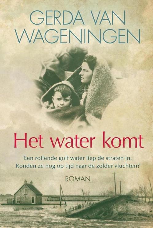 Het water komt 9789401911429 Gerda van Wageningen, Livres, Livres régionalistes & Romans régionalistes, Envoi