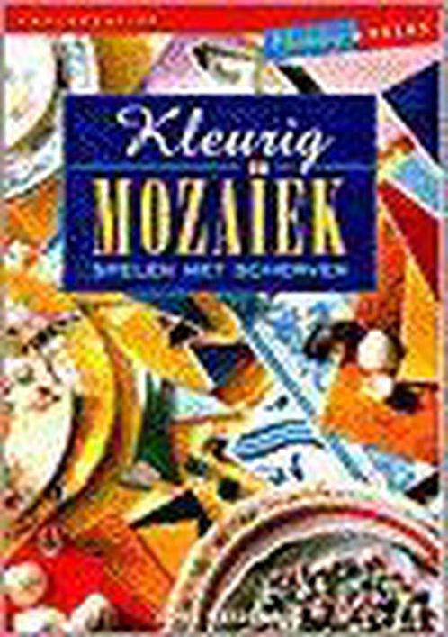 KLEURIG MOZAIEK. SPELEN MET SCHERVE 9789038410258, Livres, Loisirs & Temps libre, Envoi