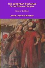 The European Sultanas of the Ottoman Empire - Colour Edition, Verzenden, Gelezen, Mrs Anna Ivanova Buxton