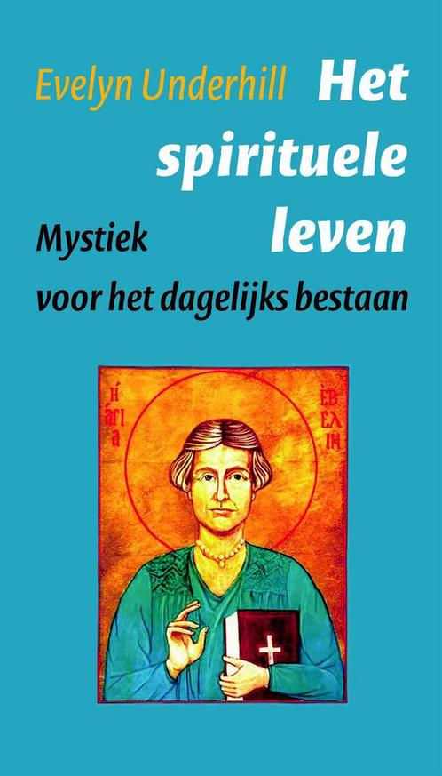 Het spirituele leven 9789043531504 Evelyn Underhill, Boeken, Godsdienst en Theologie, Zo goed als nieuw, Verzenden