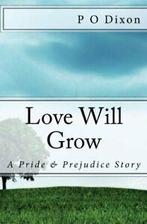 Love Will Grow: A Pride and Prejudice Story By P O Dixon, P O Dixon, Verzenden