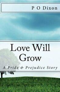 Love Will Grow: A Pride and Prejudice Story By P O Dixon, Livres, Livres Autre, Envoi
