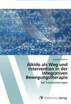 Aikido als Weg und Intervention in der Integrat. Susanne.=, Rebholz Susanne, Verzenden