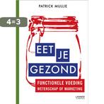 Eet je gezond 9789020993509 Patrick Mullie, Boeken, Economie, Management en Marketing, Verzenden, Zo goed als nieuw, Patrick Mullie
