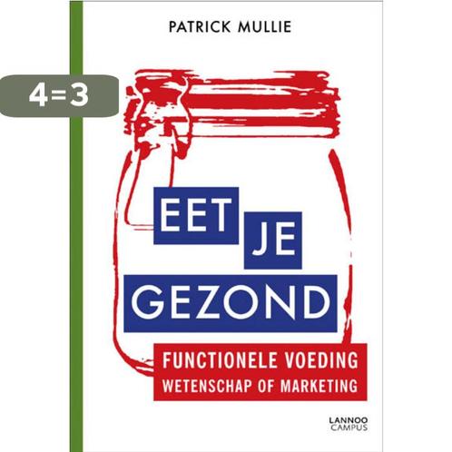 Eet je gezond 9789020993509 Patrick Mullie, Boeken, Economie, Management en Marketing, Zo goed als nieuw, Verzenden