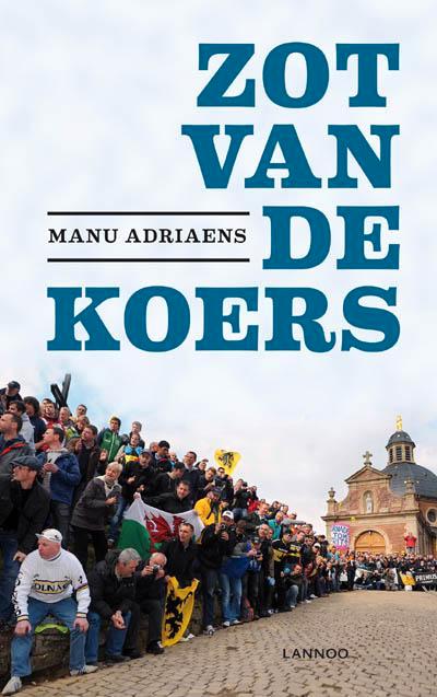 Zot van de koers 9789020996418 Manu Adriaens, Boeken, Hobby en Vrije tijd, Zo goed als nieuw, Verzenden