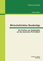 Wirtschaftsfaktor Bundesliga: Der Einfluss von . Weber,, Weber, Jurgen, Zo goed als nieuw, Verzenden
