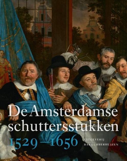 De Amsterdamse schuttersstukken 1529-1656 9789059373785, Livres, Histoire & Politique, Envoi