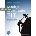 Maak je organisatie FIT 9789024400614 Arjan Eleveld, Verzenden, Arjan Eleveld
