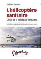 LHélicoptère Sanitaire - Guide de la Médecine Heliporte..., C. Virenque, Verzenden
