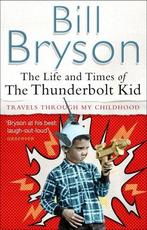 Life and Times of the Thunderbolt Kid 9780552155465, Gelezen, Bill Bryson, Verzenden