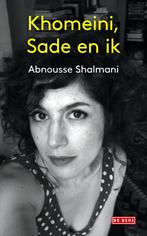 Khomeini, Sade en ik 9789044534504, Boeken, Zo goed als nieuw, Abnousse Shalmani, Verzenden