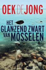 Het glanzend zwart van mosselen 9789025465957 Oek de Jong, Boeken, Verzenden, Zo goed als nieuw, Oek de Jong
