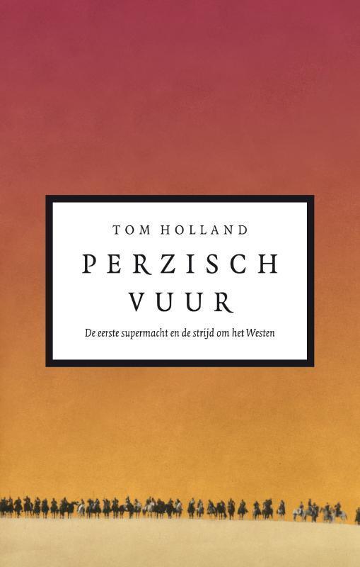 Perzisch vuur 9789025363154 Tom Holland, Boeken, Geschiedenis | Wereld, Gelezen, Verzenden