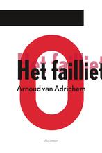 Het failliet 9789025458027 Arnoud van Adrichem, Verzenden, Arnoud van Adrichem