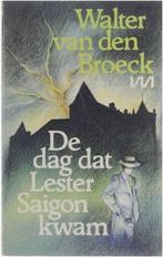 De dag dat Lester Saigon kwam 9789022304419, Van den Broeck Walter (Walter Stefaan Karel) 1941-, Verzenden