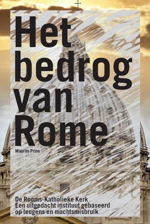 Het bedrog van Rome 9789492920423 Maurits Prins, Boeken, Esoterie en Spiritualiteit, Zo goed als nieuw, Verzenden