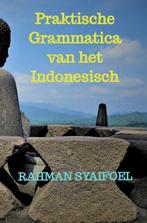 Praktische Grammatica van het Indonesisch 9789464489088, Zo goed als nieuw, Rahman Syaifoel, Verzenden