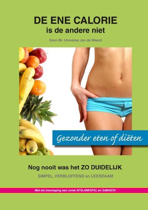 De ene calorie is de andere niet 9789090234861 J. de Weerd, Boeken, Kookboeken, Gelezen, Verzenden
