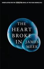 The Heart Broke In 9780857862914, James Meek, James Meek, Verzenden